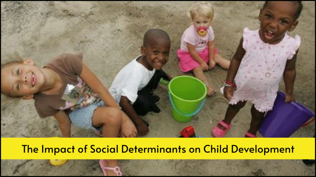 The Impact of Social Determinants on Child Development