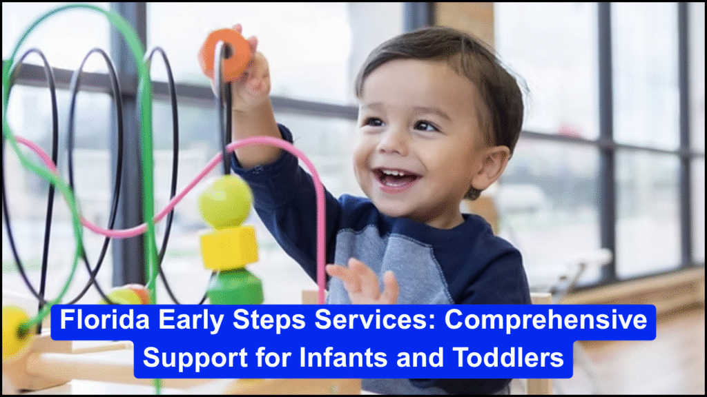 Florida Early Steps Services, Comprehensive Support for Infants and Toddlers