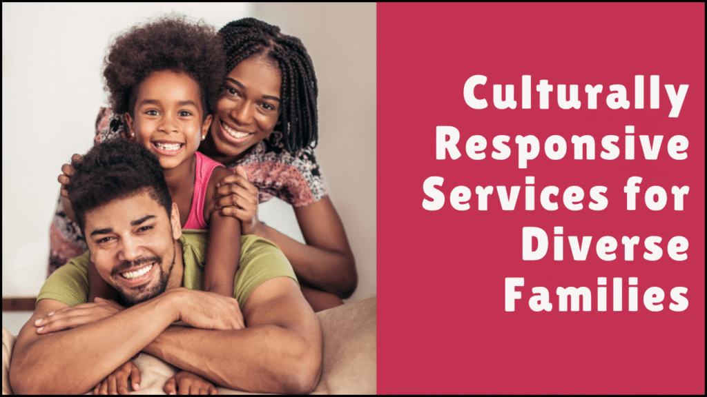 Culturally Responsive Services for Diverse Families