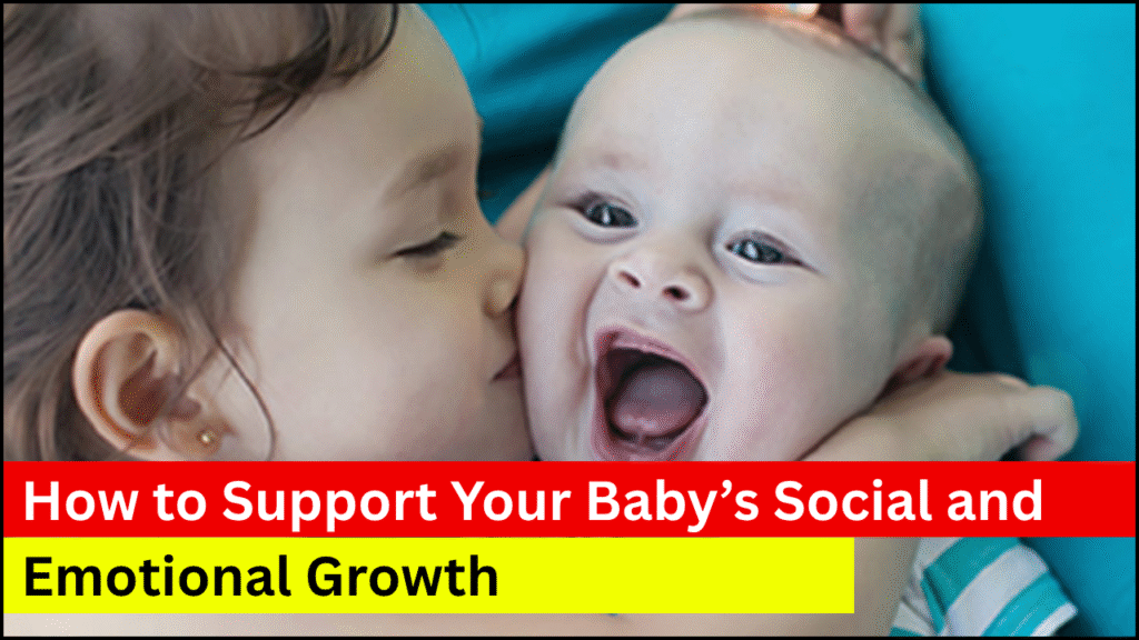 How to Support Your Baby’s Social and Emotional Growth