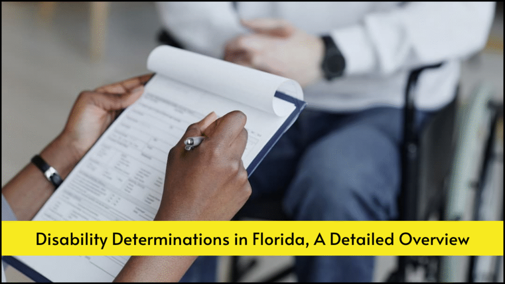 Disability Determinations in Florida, A Detailed Overview