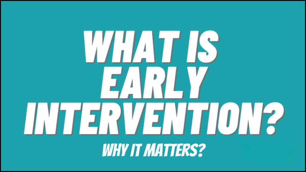 What Is Early Intervention and Why It Matters?